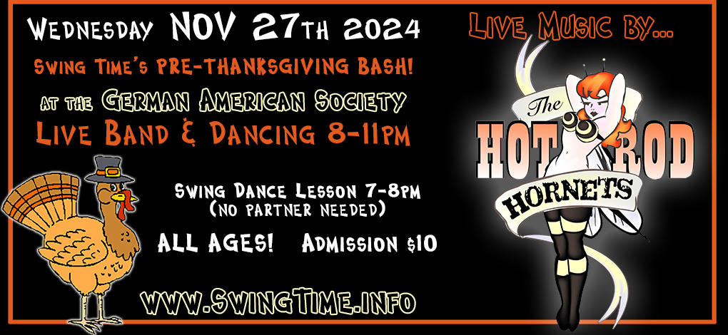 Swing Time's Pre-Thanksgiving Swing Bash featuring live band, The Hot Rod Hornets, Wednesday 11/27/2024, at the German American Society